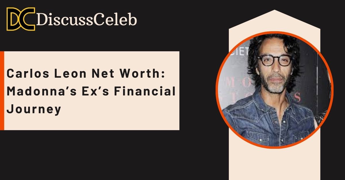 carlos-leon-net-worth