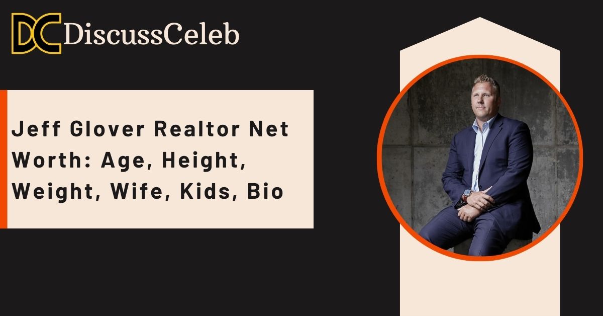 jeff-glover-realtor-net-worth