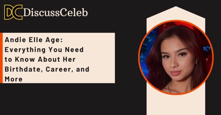 Andie Elle Age: Know About Her Birthdate, Career, and More in 2025